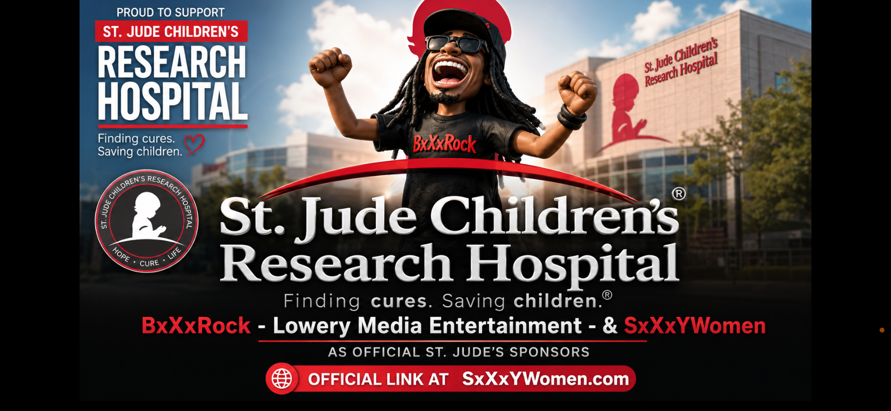 BxXxRock, Lowery Media Entertainment & SxXxYWomen — Official St. Jude's Hospital Sponsors